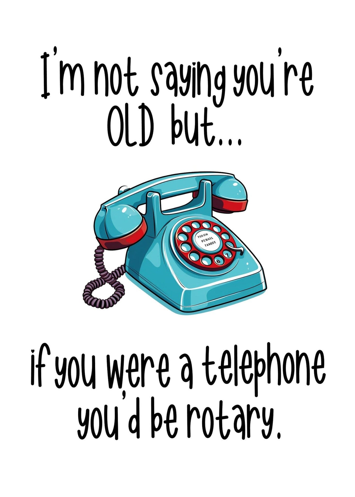 You’re Old Telephone