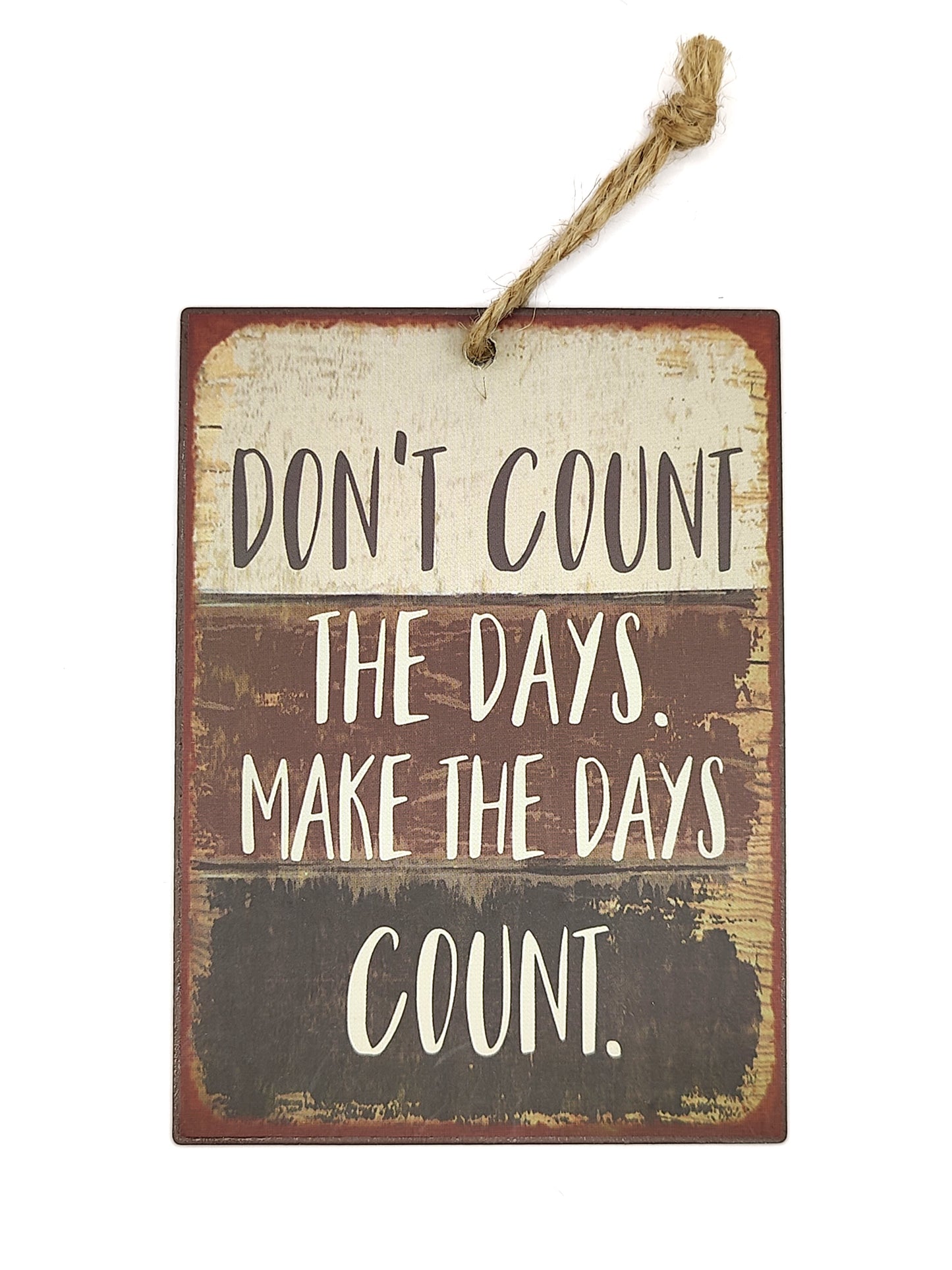 Metal Sign Made The Days Count