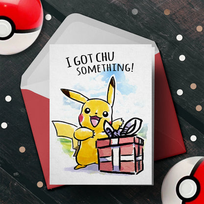 "I Got Chu" - Pokemon Birthday Card