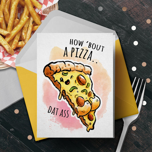 "Pizza dat Ass" - Funny Anniversary Card
